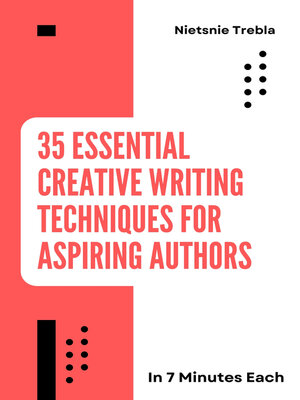 cover image of 35 Essential Creative Writing Techniques for Aspiring Authors in 7 Minutes Each